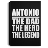 Antonio The Dad The Hero The Legend - Canvas Portrait