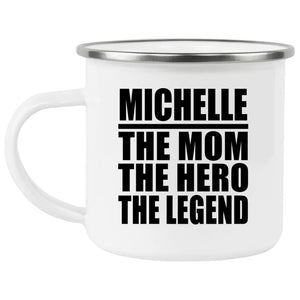 Michelle The Mom The Hero The Legend - 12oz Camping Mug