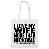 I Love My Wife More Than Kickball - Tote Bag White