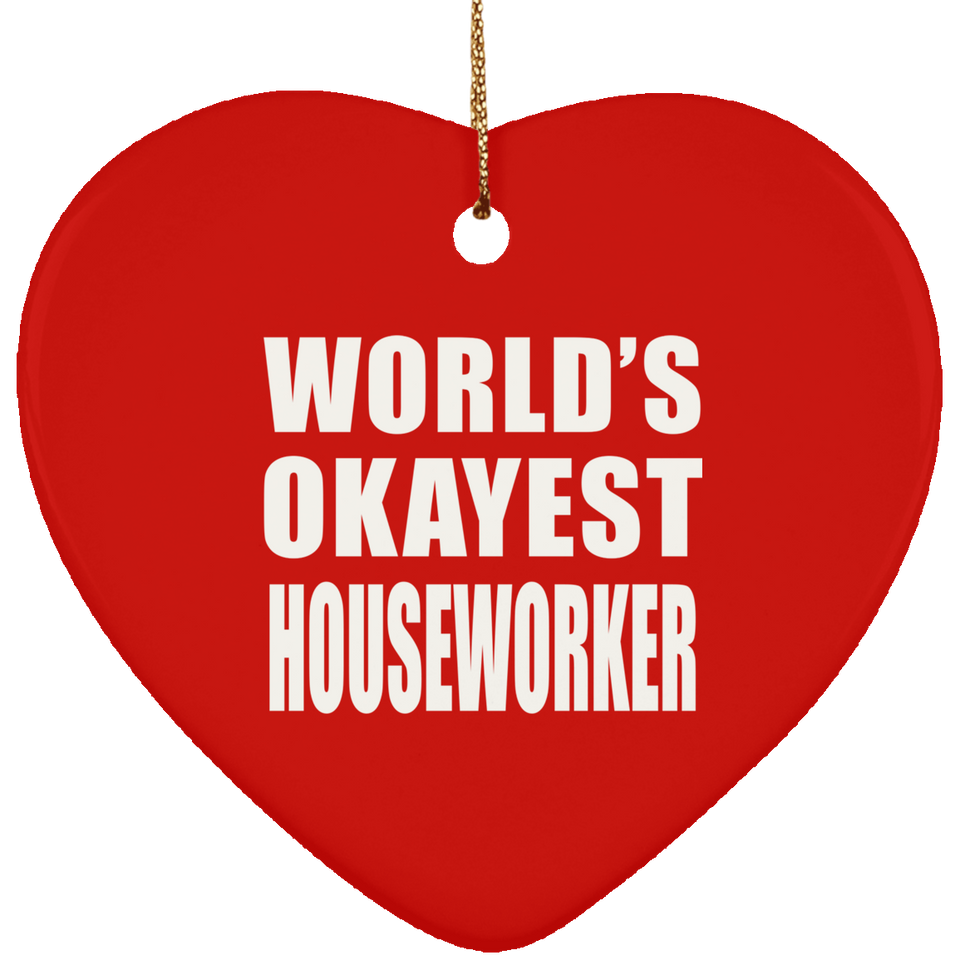 World's Okayest Houseworker - Heart Ornament