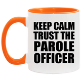 Keep Calm and Trust The Parole Officer - 11oz Accent Mug Orange