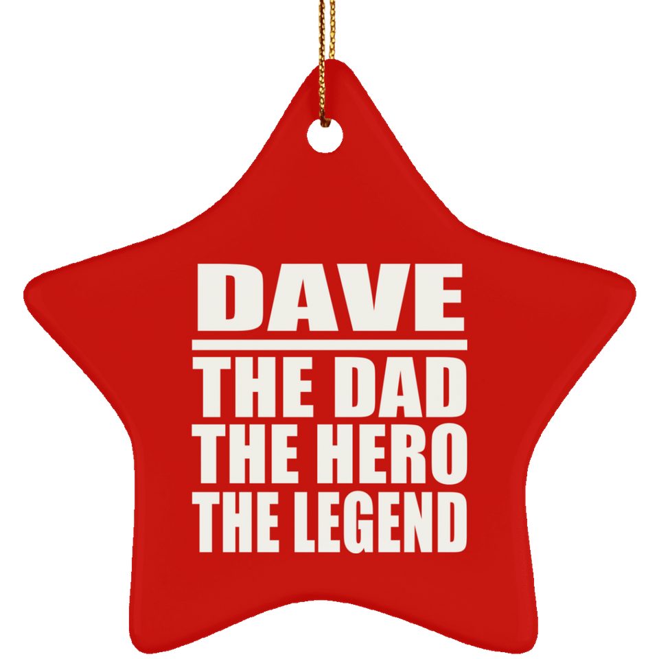 Dave The Dad The Hero The Legend - Star Ornament