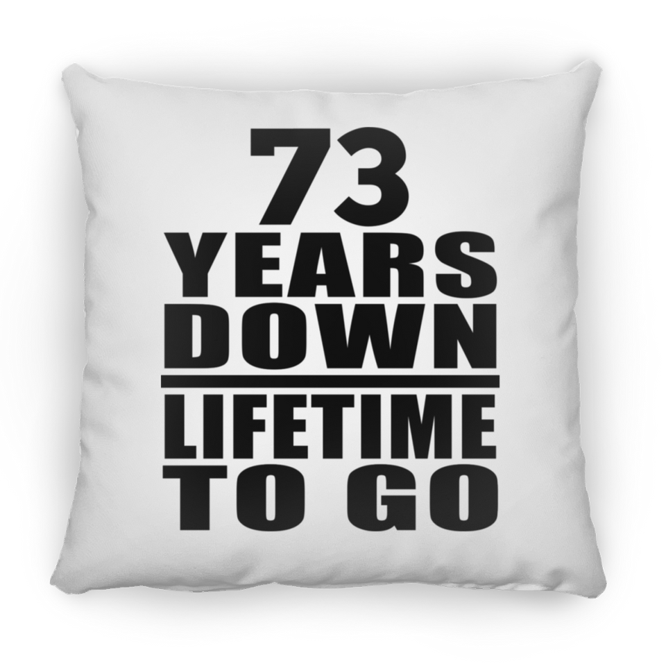 73rd Anniversary 73 Years Down Lifetime To Go - Throw Pillow