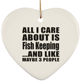 All I Care About Is Fish Keeping - Heart Ornament