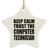 Keep Calm and Trust The Computer Technician - Star Ornament