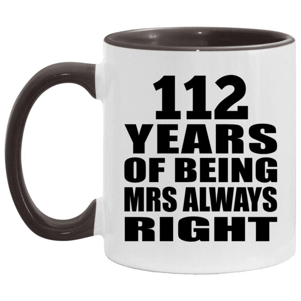 112th Anniversary 112 Years of Being Mrs Always Right - 11oz Accent Mug Black