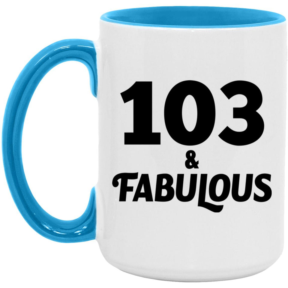 103rd Birthday 103 & Fabulous - 15oz Accent Mug Blue