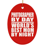 Photographer By Day World's Best Mom By Night - Oval Ornament
