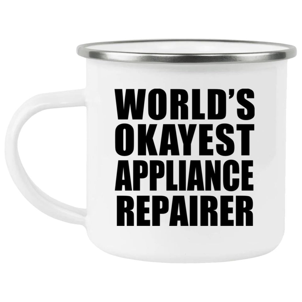 World's Okayest Appliance Repairer - 12oz Camping Mug