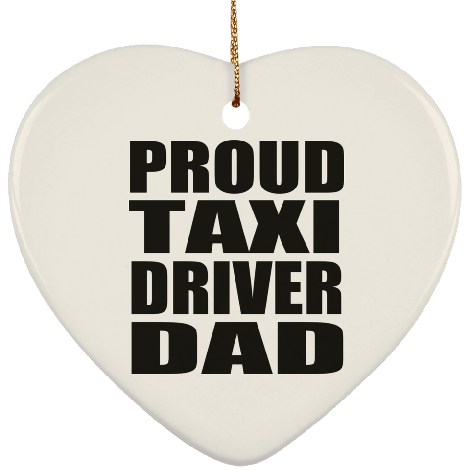 Proud Taxi Driver Dad - Heart Ornament