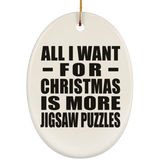 All I Want For Christmas Is More Jigsaw Puzzles - Oval Ornament