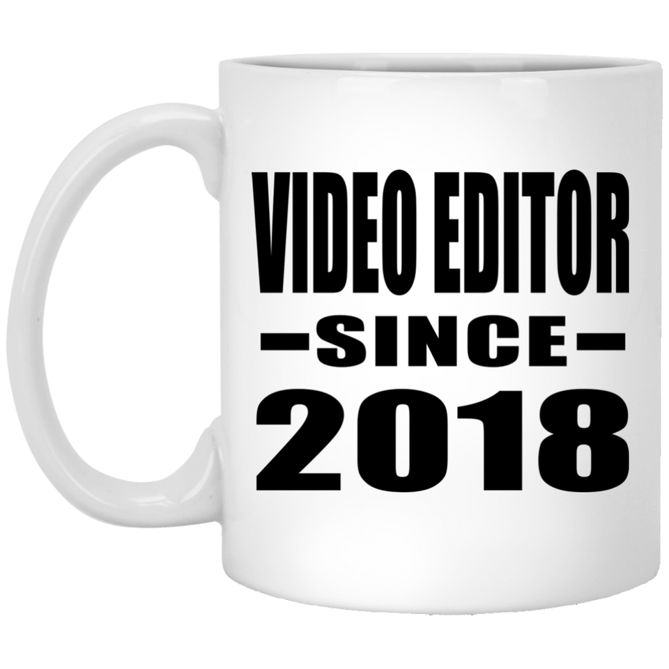 Video Editor Since 2018 - 11 Oz Coffee Mug