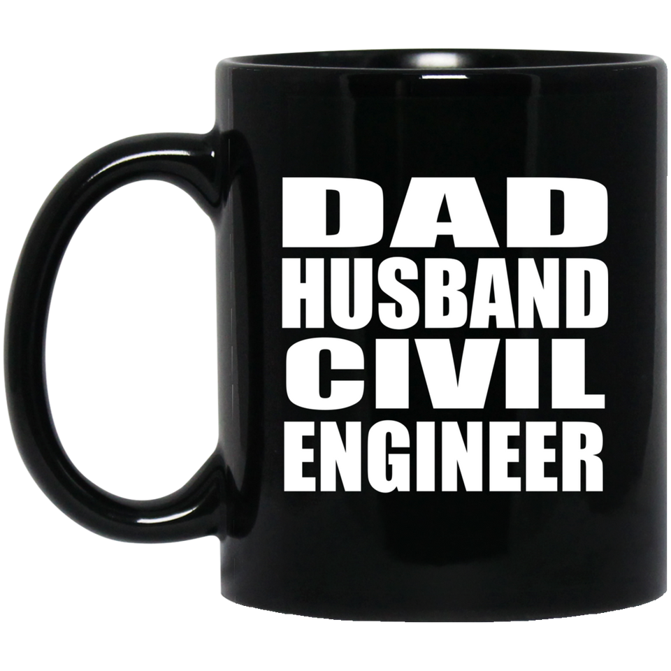Dad Husband Civil Engineer - 11oz Coffee Mug Black