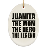 Juanita The Mom The Hero The Legend - Oval Ornament
