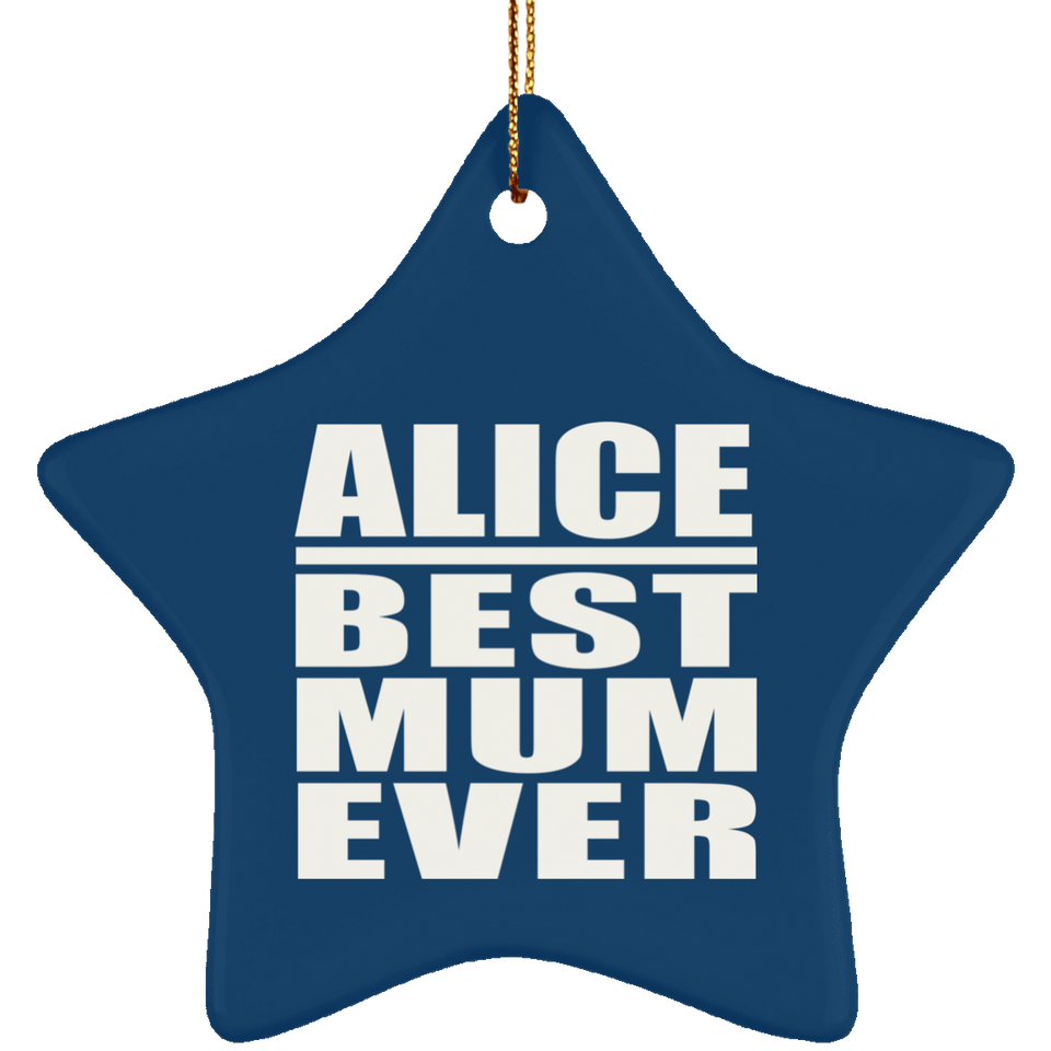 Alice Best Mum Ever - Star Ornament