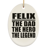 Felix The Dad The Hero The Legend - Oval Ornament
