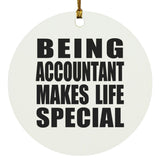 Being Accountant Makes Life Special - Circle Ornament
