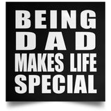 Being Dad Makes Life Special - Poster Square