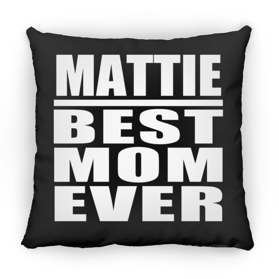 Mattie Best Mom Ever - Throw Pillow Black