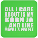 All I Care About Is My Korn Ja - Drink Coaster