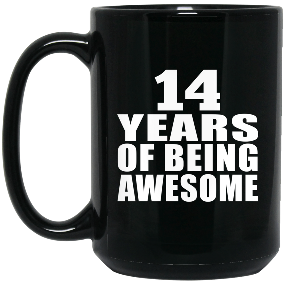 14th Birthday 14 Years Of Being Awesome - 15 Oz Coffee Mug Black