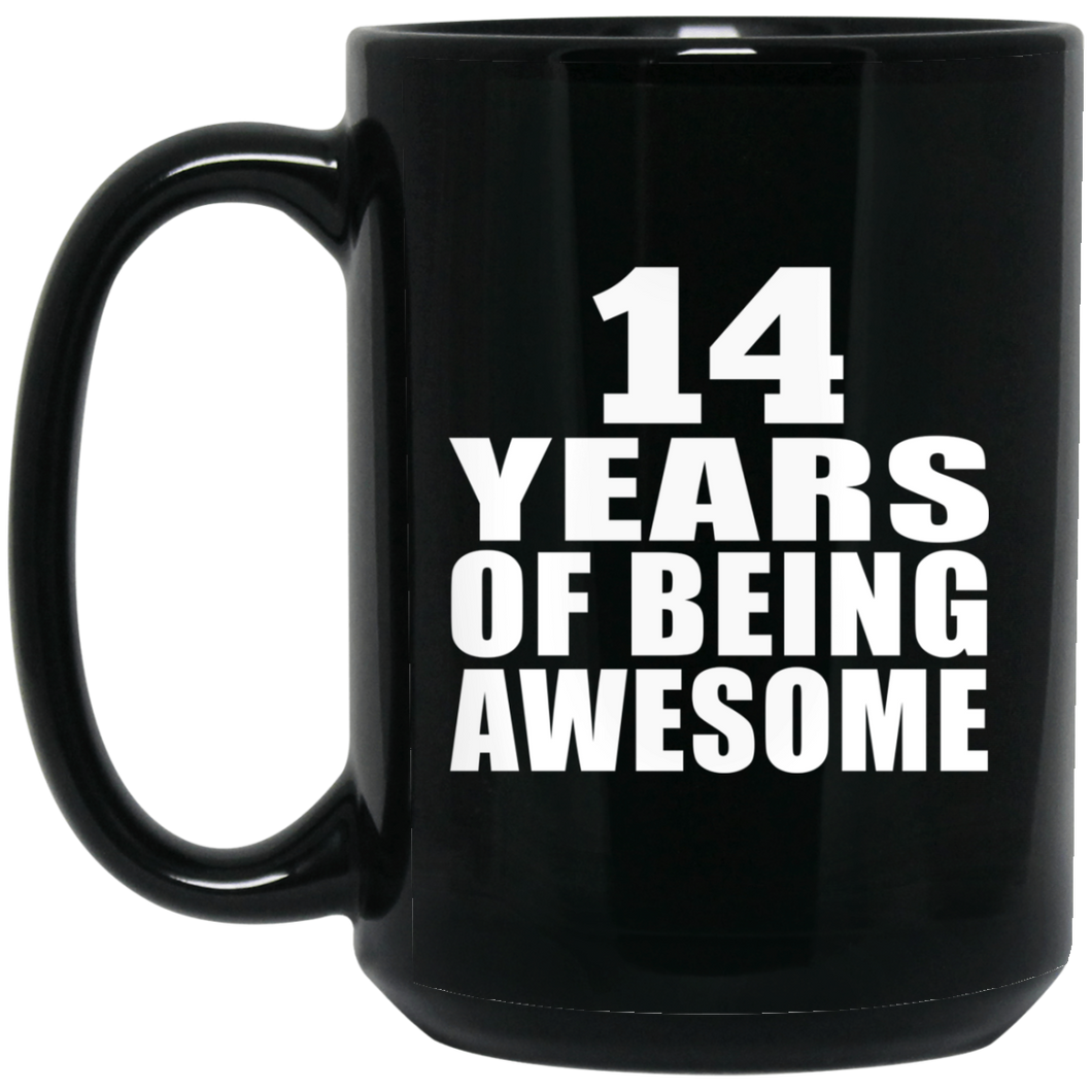 14th Birthday 14 Years Of Being Awesome - 15 Oz Coffee Mug Black
