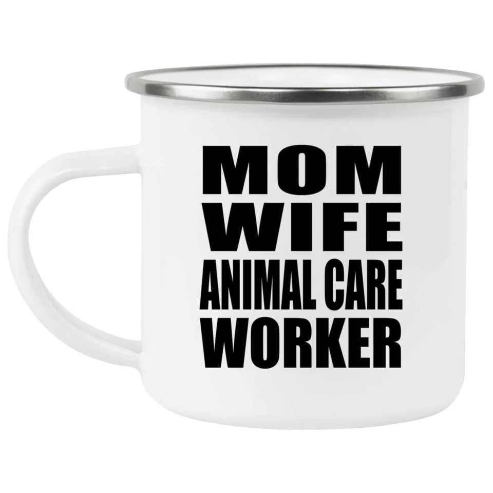 Mom Wife Animal Care Worker - 12oz Camping Mug