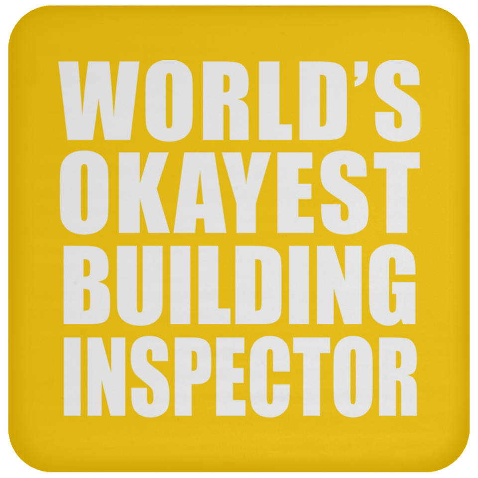 World's Okayest Building Inspector - Drink Coaster