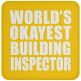 World's Okayest Building Inspector - Drink Coaster