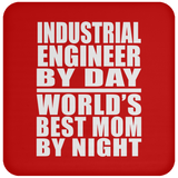 Industrial Engineer By Day World's Best Mom By Night - Drink Coaster