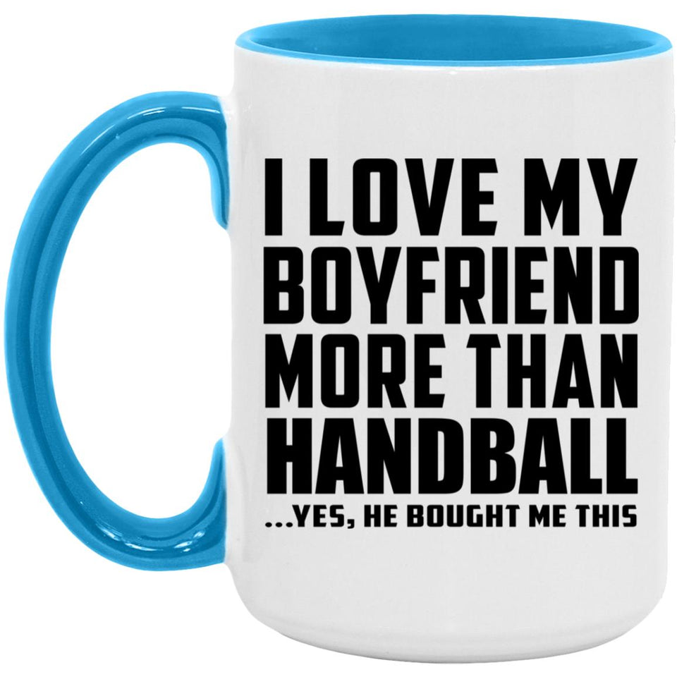 I Love My Boyfriend More Than Handball - 15oz Accent Mug Blue