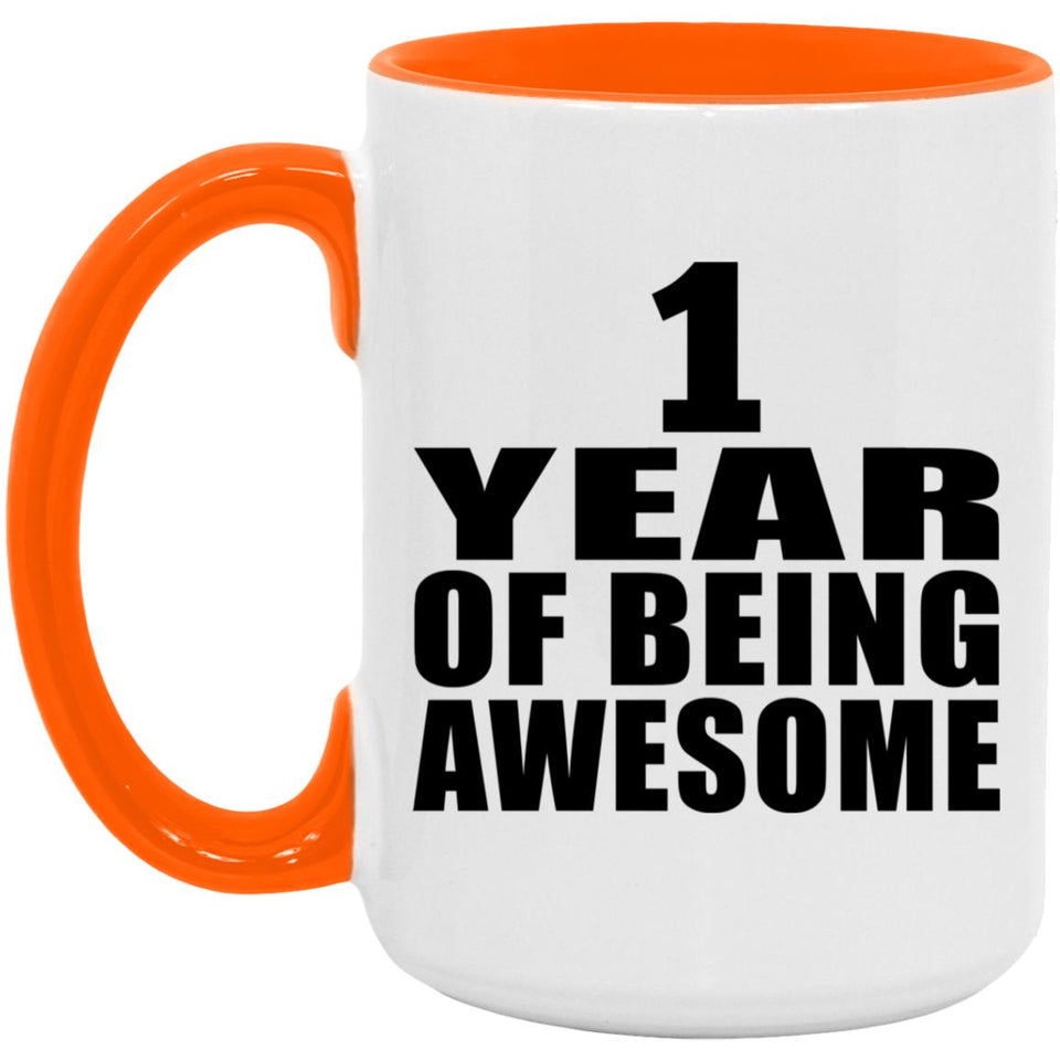 1st Birthday 1 Year Of Being Awesome - 15oz Accent Mug Orange