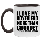 I Love My Boyfriend More Than Croquet - 11oz Accent Mug Black