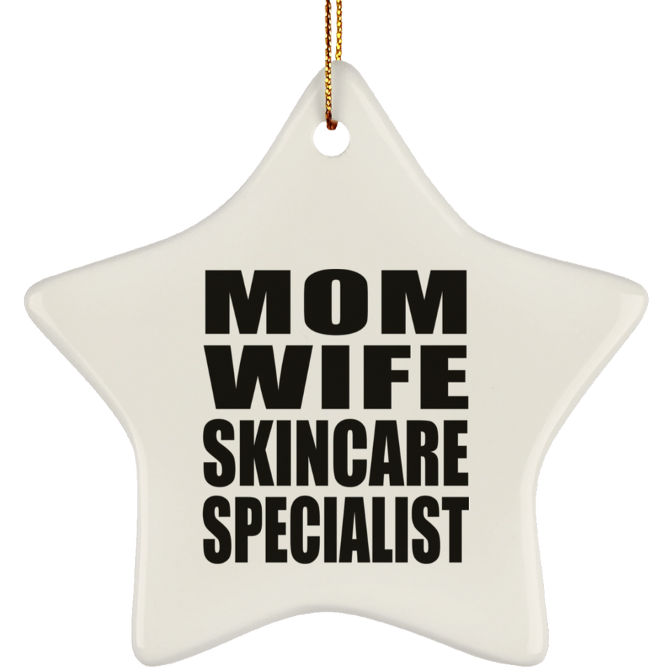Mom Wife Skincare Specialist - Star Ornament