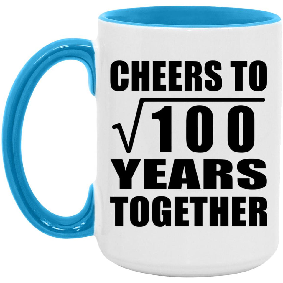 10th Anniversary Cheers To Square Root of 100 Years Together - 15oz Accent Mug Blue