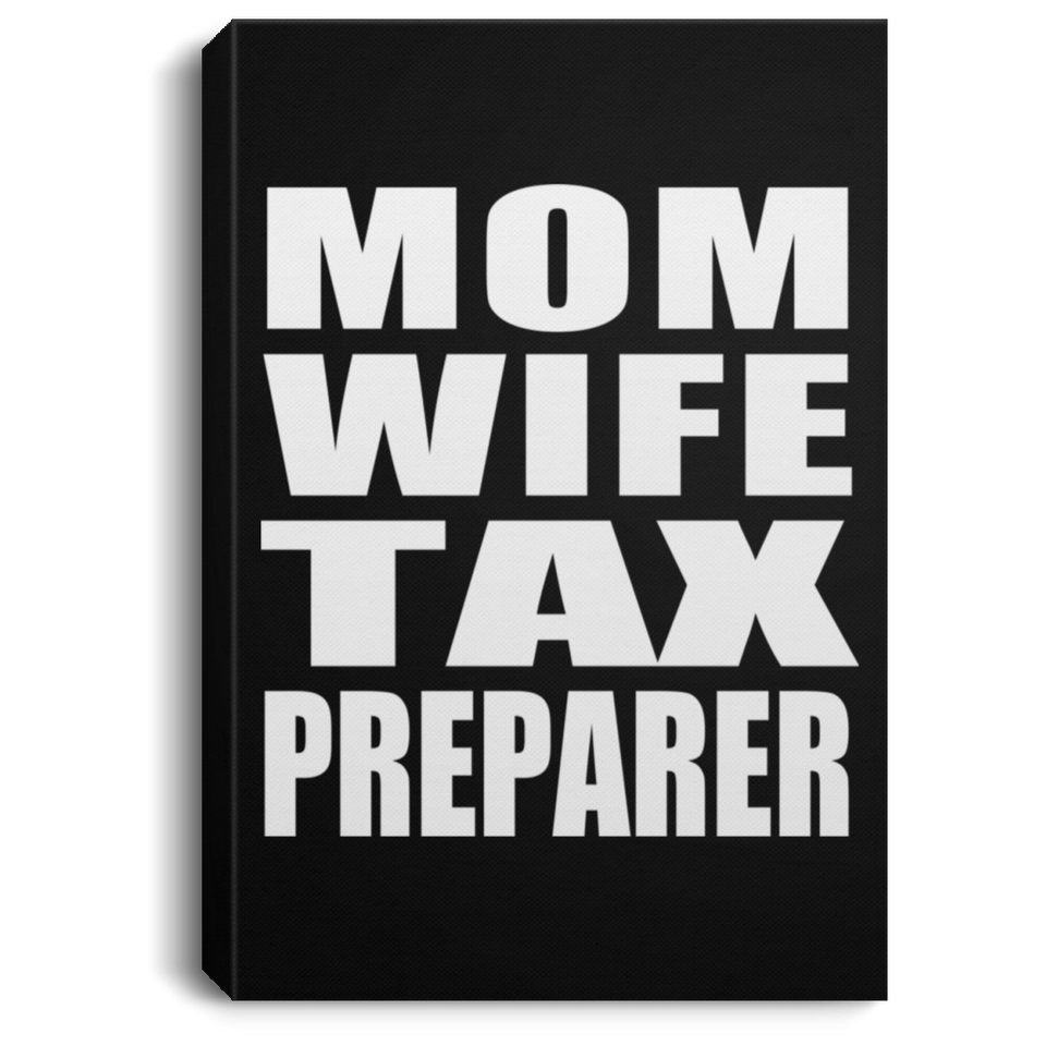 Mom Wife Tax Preparer - Canvas Portrait