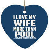 I Love My Wife More Than Pool - Heart Ornament
