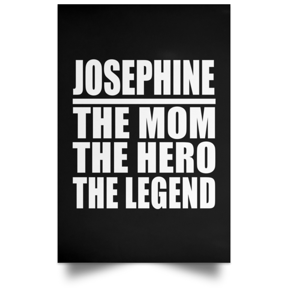 Josephine The Mom The Hero The Legend - Poster Portrait