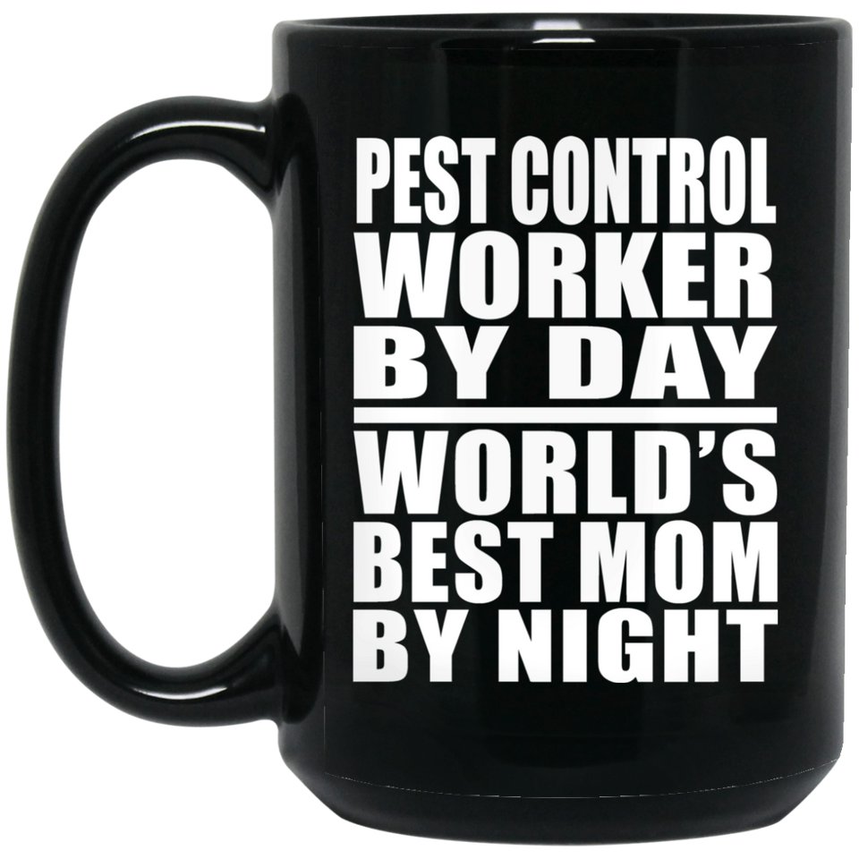 Pest Control Worker By Day World's Best Mom By Night - 15 Oz Coffee Mug