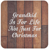 Grandkid Is For Life Not Just For Christmas - Drink Coaster E