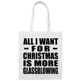 All I Want For Christmas Is More Glassblowing - Tote Bag White