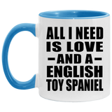 All I Need Is Love And A English Toy Spaniel - 11oz Accent Mug Blue