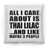 All I Care About Is Thai Lilac - Throw Pillow