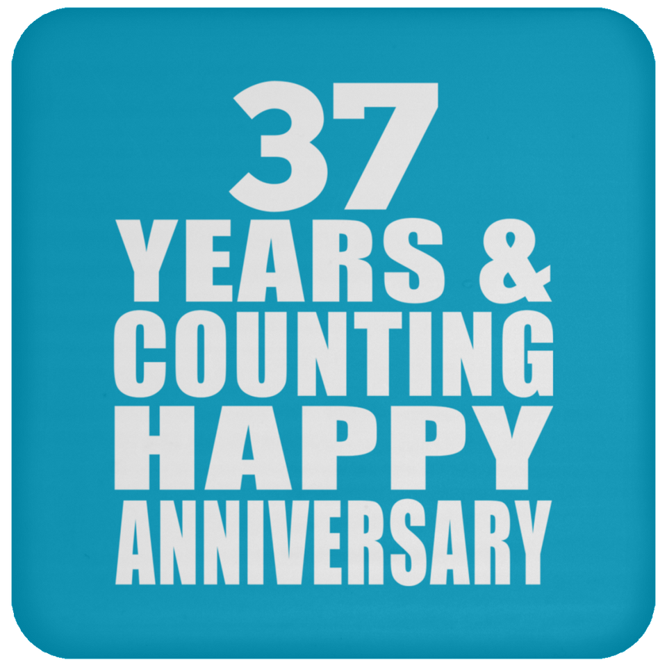 Happy 37th Anniversary 37 Years & Counting - Drink Coaster