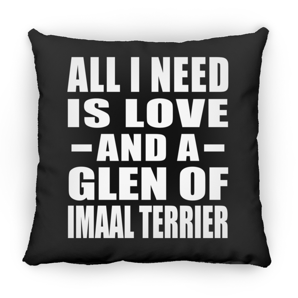 All I Need Is Love And A Glen Of Imaal Terrier - Throw Pillow Black
