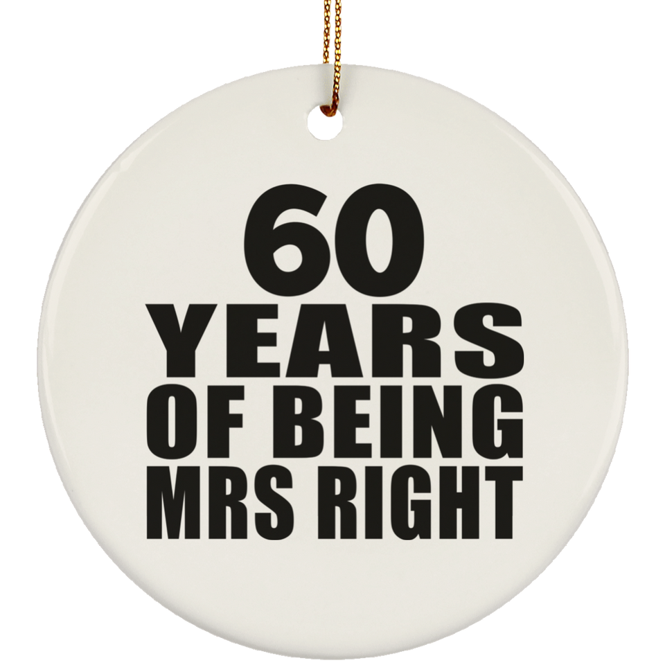 60th Anniversary 60 Years Of Being Mrs Right - Circle Ornament