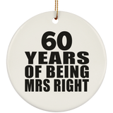 60th Anniversary 60 Years Of Being Mrs Right - Circle Ornament