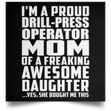 Proud Drill-Press Operator Mom Of Awesome Daughter - Poster Square