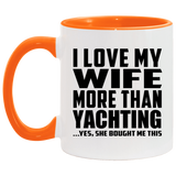 I Love My Wife More Than Yachting - 11oz Accent Mug Orange