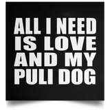 All I Need Is Love And My Puli Dog - Poster Square